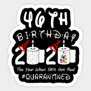 46th Birthday 2020 The Year When Shit Got Real Quarantined Sticker